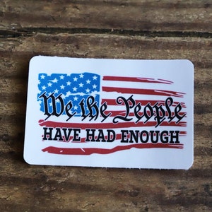 We the People Have Had Enough Sticker Decal, Patriot, USA, Liberty