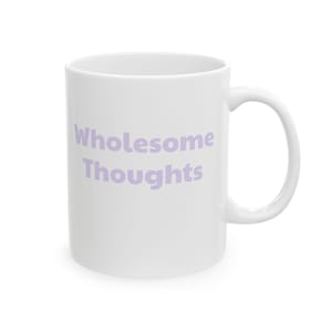 Coffee Mug "Wholesome Thoughts" 11oz Ceramic Mug Light Purple
