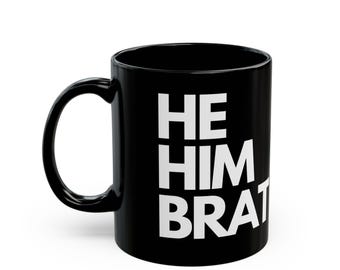 He Him Brat Pronoun Beverage Container Coffee Mug