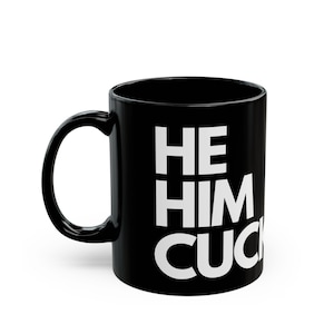 He Him Cuck Pronoun Beverage Container Coffee Mug