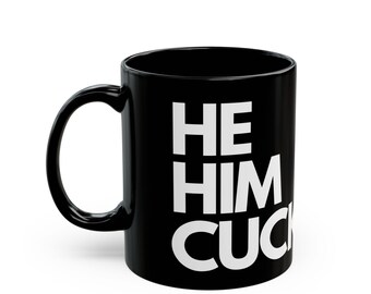 He Him Cuck Pronoun Beverage Container Coffee Mug