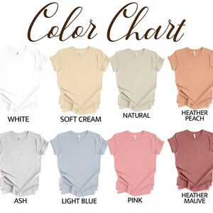 May include: Color chart showing 10 different t-shirt colors: white, soft cream, natural, heather peach, ash, light blue, pink, heather mauve.