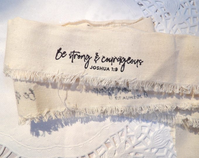 Scripture Verse Ribbon Be Strong and Courageous Hand Torn Two Yards Long 1 Inch .25 Wide Gift ...