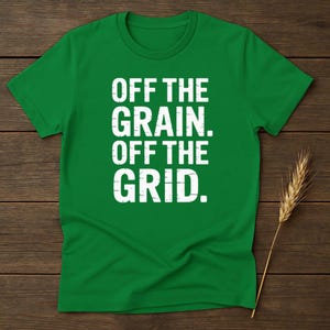 Off the Grain Off the Grid Shirt: Gluten-Free Homesteader Tee
