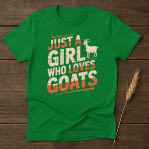 Just A Girl Who Loves Goats T-Shirt, Funny Goat Lover Tee, Farm Animal Shirt, Goat T Shirt, Gift For Goat Owner, Goat Graphic Tee