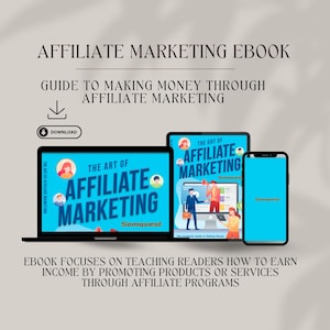 Affiliate Marketing Ebook - Guide to Making money through Affiliate Marketing, passive income ebook,