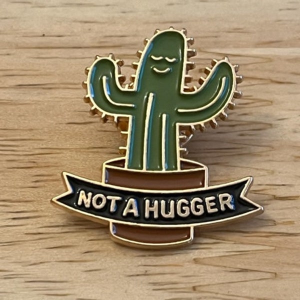 Enamel Pin - Not A Hugger Cactus