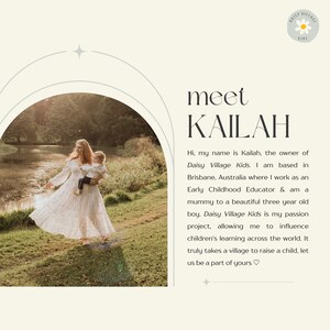 May include: A woman and a young child stand in a grassy area with a pond in the background. The woman is wearing a white dress and the child is wearing a white shirt and blue shorts. The text "meet KAILAH" is written in large, bold letters at the top of the image. The text below the title reads "Hi, my name is Kailah, the owner of Daisy Village Kids. I am based in Brisbane, Australia where I work as an Early Childhood Educator & am a mummy to a beautiful three year old boy. Daisy Village Kids is my passion project, allowing me to influence children's learning across the world. It truly takes a village to raise a child, let us be a part of yours."
