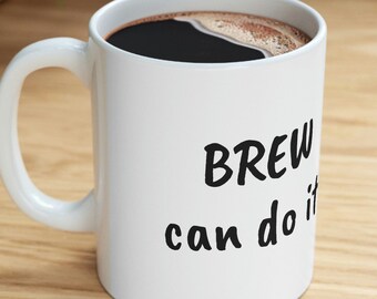 Tasse cadeau drôle de café, BREW peut le faire !