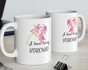 Funny Flowers Mother's Day Mug, I love being y'orchid, Mother's Day Orchid Flowers, Funny Joke Pun Ceramic Coffee or Tea Mug 11oz