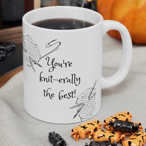 Funny Knitting Mug, You&#39;re Knit-erally the best, funny pun joke, mother&#39;s day gift, Ceramic coffee or tea cup, knitting lovers
