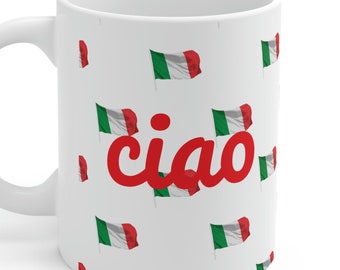 Gift Italy Ciao Mug, Italian, Italy Flag, Funny Joke Pun, Ceramic Coffee or Tea Mug 11oz, Gifts for Her or Him,