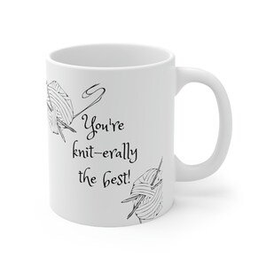 Funny Knitting Mug, You're Knit-erally the best, funny pun joke, mother's day gift, Ceramic coffee or tea cup, knitting lovers image 4