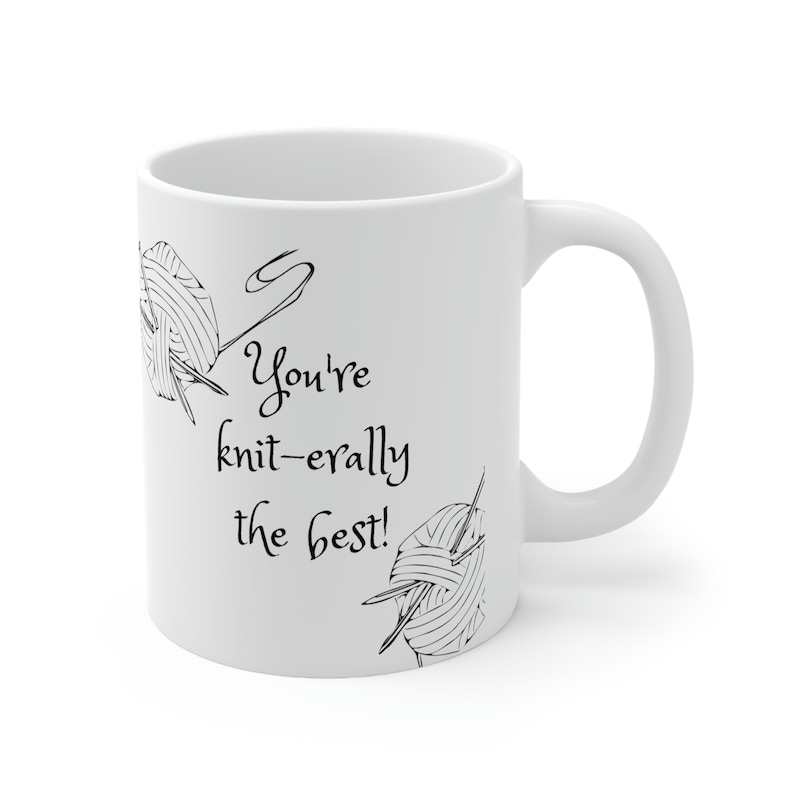 Funny Knitting Mug, You're Knit-erally the best, funny pun joke, mother's day gift, Ceramic coffee or tea cup, knitting lovers image 4