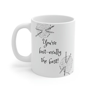 Funny Knitting Mug, You're Knit-erally the best, funny pun joke, mother's day gift, Ceramic coffee or tea cup, knitting lovers image 3