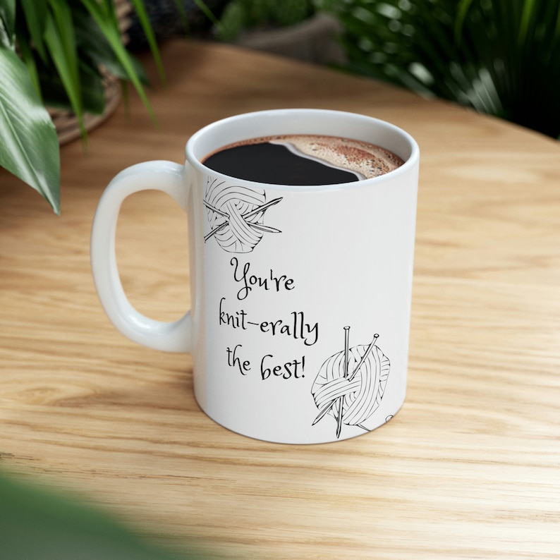 Funny Knitting Mug, You're Knit-erally the best, funny pun joke, mother's day gift, Ceramic coffee or tea cup, knitting lovers image 8
