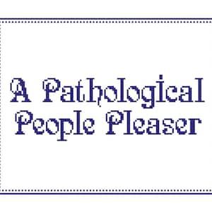 May include: A blue and white framed sign with the text "A Pathological People Pleaser" in a decorative font.