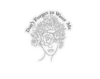 Don't forget to water me sticker. Transparent.