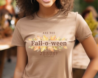 Are You Fall-O-Ween Jesus Shirt Falloween Jesus Shirt Halloween Shirt Christian Shirt Fall Religious Shirt Follow Jesus Shirt Matthew Bible