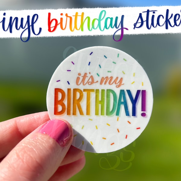 It's My Birthday 2 Inch Vinyl Sticker - Happy Birthday Sticker, Birthday Gift, Mailing Goodie, Kids Birthday, Family Birthday, Student Gift