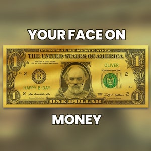 Gold Money, Your Face on Money, Game Money, 1 dollar bill, Party Money, Custom Money, Play Money, Custom Dollar Bill, Personalized dollar
