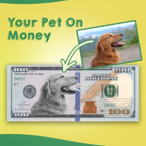 Personalized Money Using Pet Photo, Game Money, 100 dollar bill, Party Money, Custom Money, Custom Dollar Bill, Digital Delivery