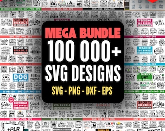 100,000+ SVG Mega Bundle | Commercial Use | Cricut & Silhouette Files