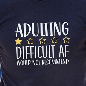 ADULTING DIFFICULT AF would not recommend, Funny Tee-shirt, perfect gift for anyone on father&#39;s day, birthday&#39;s, Hanukkah, and Christmas.