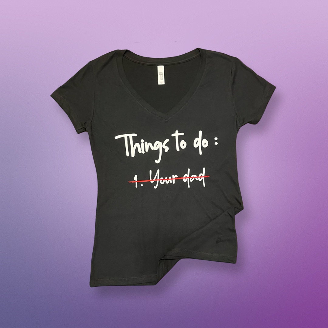 Customizable Things to Do Your Dad Funny Adult Graphic Tshirt Tank Etsy