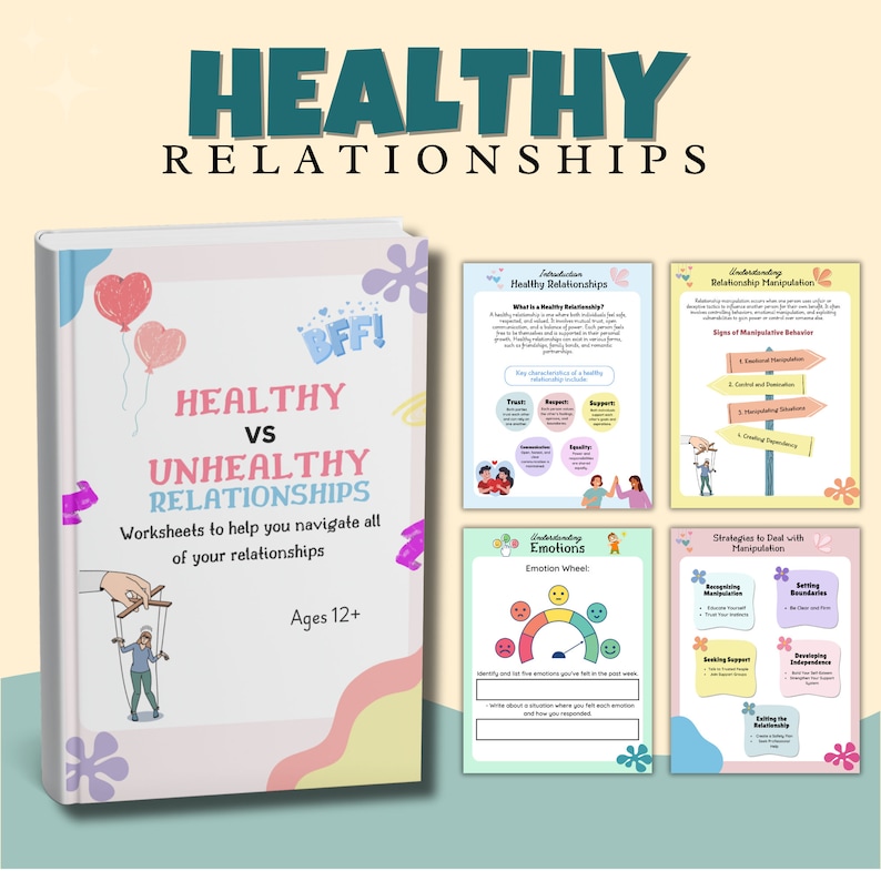 May include: A set of colorful worksheets titled "Healthy vs Unhealthy Relationships" with the text "Worksheets to help you navigate all of your relationships" and "Ages 12+". The worksheets cover topics such as identifying healthy relationships, understanding emotions, and dealing with manipulation.
