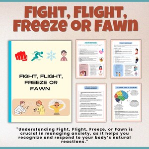 May include: A printable worksheet with the title "Fight, Flight, Freeze or Fawn" and illustrations of the four responses. The worksheet explains the four responses to stress and anxiety and how to manage them.