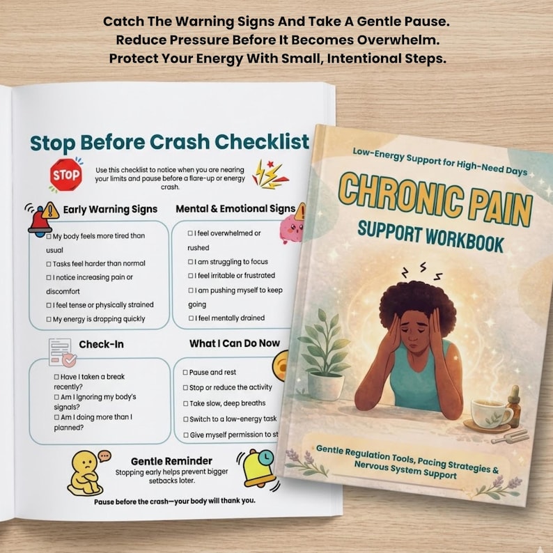 May include: A workbook titled "Chronic Pain Support Workbook" with an illustration of a person with their head in their hands. The workbook is open next to a checklist titled "Stop Before Crash Checklist". The checklist includes early warning signs and mental and emotional signs.