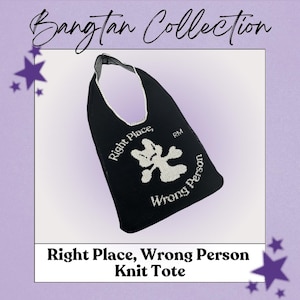 May include: Black knit tote bag with white trim and handle. The bag features the text "Right Place, Wrong Person" and a white graphic. The words "Bangtan Collection" are at the top.