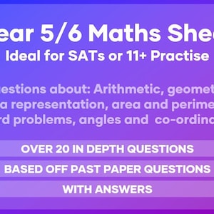 Op de afbeelding: Een paarse en blauwe poster met de tekst "Year 5/6 Maths Sheet" en "Ideal for SATs or 11+ Practise". De poster bevat ook de tekst "Questions about: Arithmetic, geometry, data representation, area and perimeter, word problems, angles and co-ordinates". Er zijn drie knoppen met de tekst "OVER 20 IN DEPTH QUESTIONS", "BASED OFF PAST PAPER QUESTIONS" en "WITH ANSWERS".
