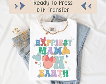 Disney Mama DTF Transfer, Disneyland DTF, Happiest Mama On Earth Ready To Press, Disney Mom Image Transfer, Disney Trendy Shirts DTF Design