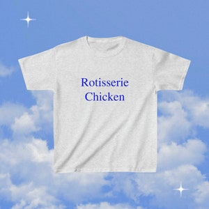 Rotisserie Chicken | Funny Meme Shirt, Ironic Shirt, Weirdcore Clothing, Shirt Joke Gift, Oddly Specific, Unhinged Shirt, Cursed