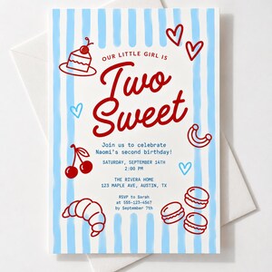 May include: A rectangular birthday invitation card with light blue vertical stripes. The text reads: Our little girl is Two Sweet, Join us to celebrate Naomi's second birthday, Saturday, September 14th 2:00 PM, The Rivera Home 123 Maple Ave, Austin, TX, RSVP to Sarah at 555-123-4567 by September 7th. Red illustrations include a cake, cherries, hearts, a croissant, and macarons.