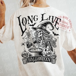 Long Live Halloween PNG Halloween Witch Funny Skeleton Png Scary Halloween Witchy Halloween shirt Png Spooky Season Png Witch Png
