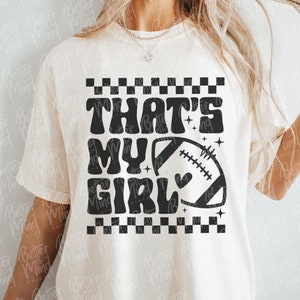 That&#39;s My Girl SVG, PNG, Football Mom Svg, Football Svg, Sport Shirt Svg, Football Mama Svg, Football Shirt Svg, Game Day Svg