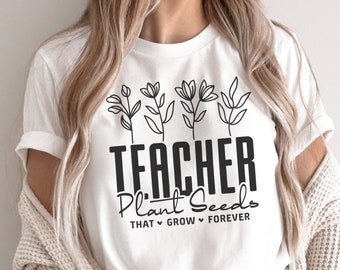 Teacher Plant Seeds SVG: Flower Shirt Design (Digital Download)