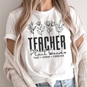 Teachers Plant Seeds That Grow Forever SVG, Teacher flower Svg, Funny Teacher Shirt Svg, Gifts for teacher Svg, Teachers Day