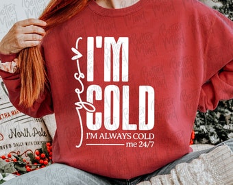 Yes, I'm Cold SVG, Funny Winter Shirt Design (Digital Download)