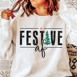 Festive Af SVG, PNG, Jolly af Svg, Christmas Svg, Merry Christmas Svg, Funny Christmas Svg, Christmas Jumper SVG, Sarcastic Christmas Svg