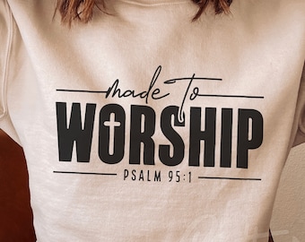 Made To Worship SVG PNG, Psalm 95:1 svg, Christian svg, Religious svg, Jesus svg, Worship svg, Bible Verse svg, Worthy svg, Faith svg