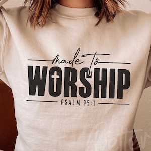 Made To Worship SVG PNG, Psalm 95:1 svg, Christian svg, Religious svg, Jesus svg, Worship svg, Bible Verse svg, Worthy svg, Faith svg