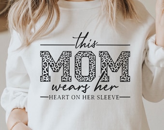 Mom Heart On Her Sleeve SVG: Mother's Day Shirt Design (Digital Download)