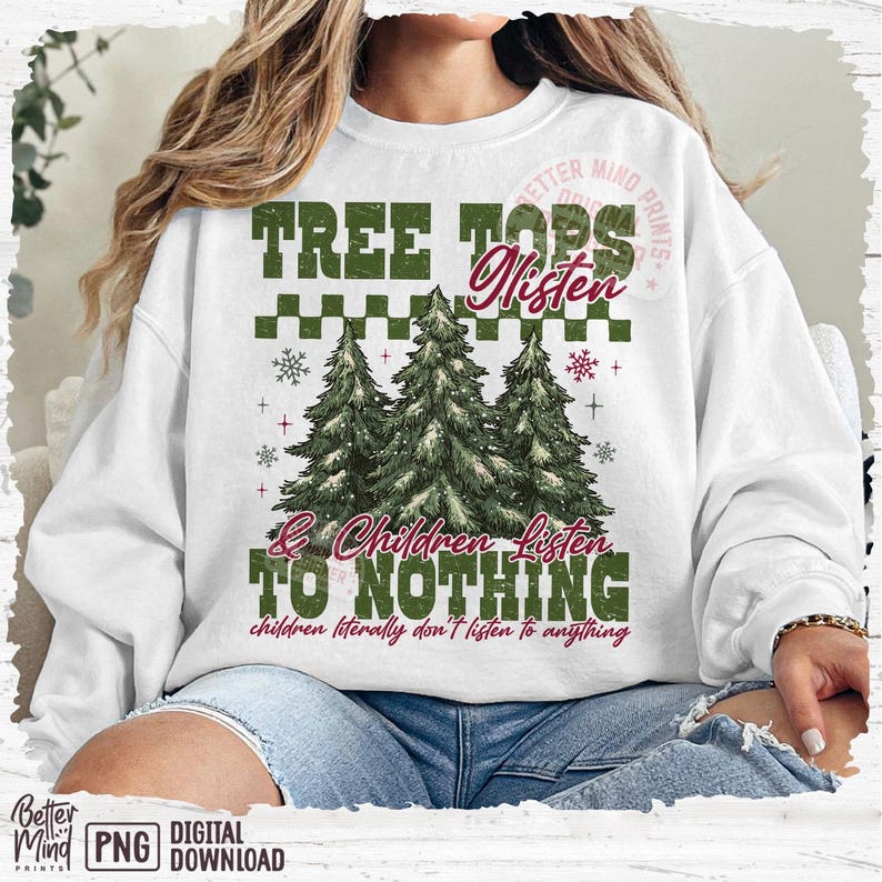 May include: White sweatshirt with a Christmas tree graphic and the text "TREE TOPS Listen & Children Listen TO NOTHING". The design includes green trees, snowflakes, and a checkered pattern.