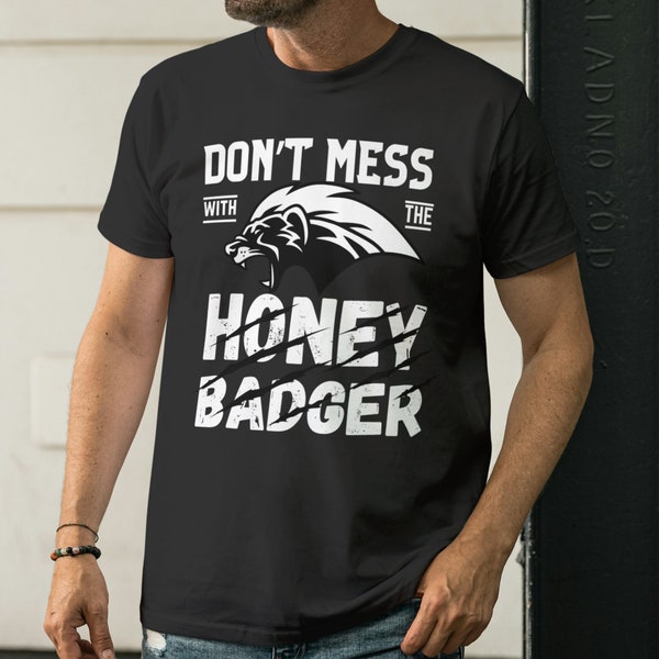 Leg dich nicht mit dem Honig Dachs Wütend Shirt an - Lustiges Geschenk Idee T-shirt für Männer und Frauen