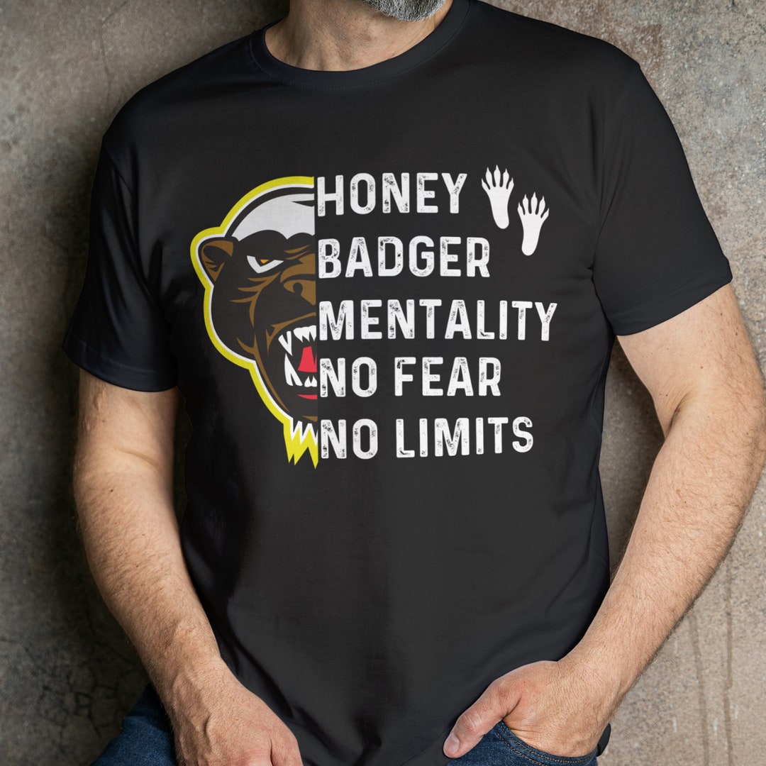 Funny Wild Animal Honey Badger Mentality No Fear No Limits Tshirt