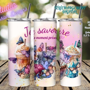 Je savoure le moment présent - Cafés -Lattés - Inspirant - Papillons - EN FRANÇAIS - Wrap Gobelet 20oz Straight- Digital download - PNG